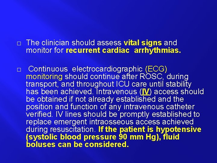 � The clinician should assess vital signs and monitor for recurrent cardiac arrhythmias. �