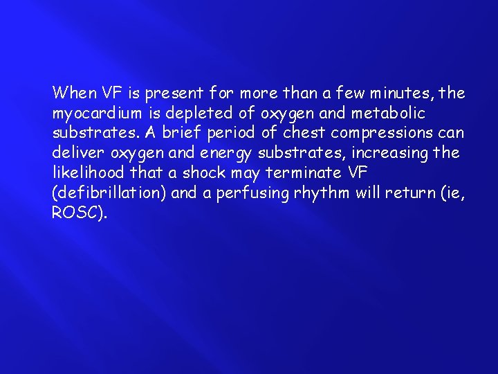 When VF is present for more than a few minutes, the myocardium is depleted