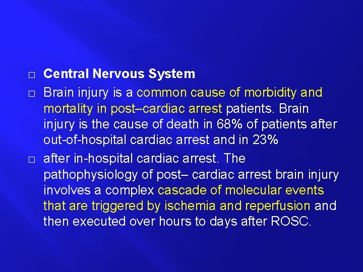 � � � Central Nervous System Brain injury is a common cause of morbidity