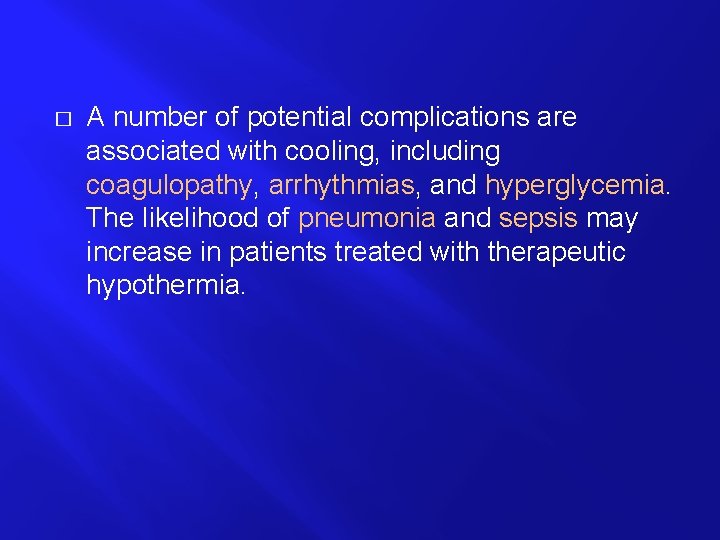 � A number of potential complications are associated with cooling, including coagulopathy, arrhythmias, and