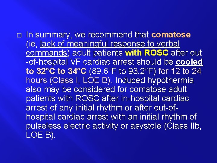 � In summary, we recommend that comatose (ie, lack of meaningful response to verbal
