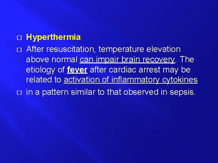 � � � Hyperthermia After resuscitation, temperature elevation above normal can impair brain recovery.