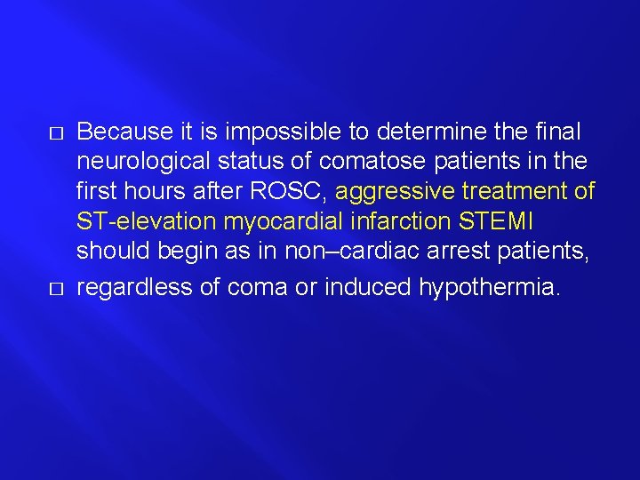 � � Because it is impossible to determine the final neurological status of comatose