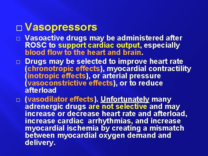 � Vasopressors � Vasoactive drugs may be administered after ROSC to support cardiac output,