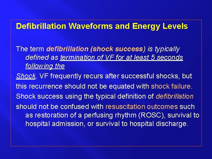 Defibrillation Waveforms and Energy Levels The term defibrillation (shock success) is typically defined as