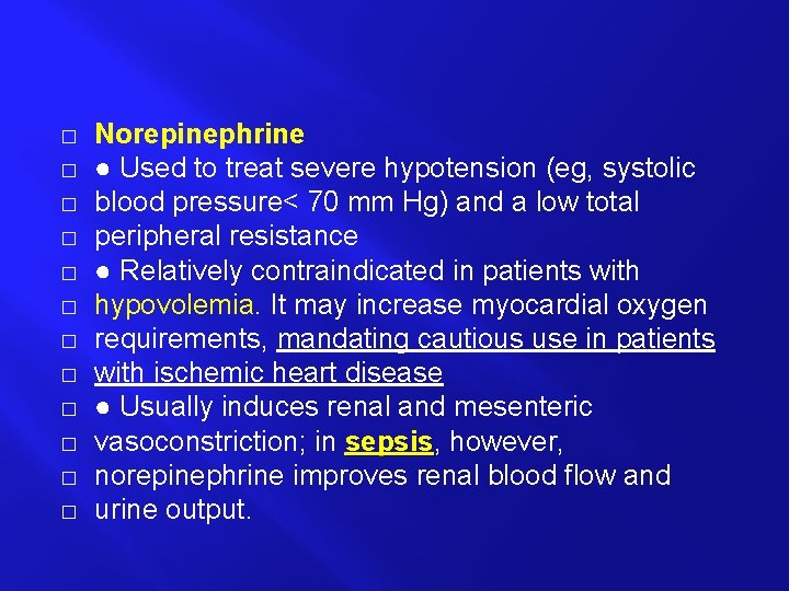 � � � Norepinephrine ● Used to treat severe hypotension (eg, systolic blood pressure<