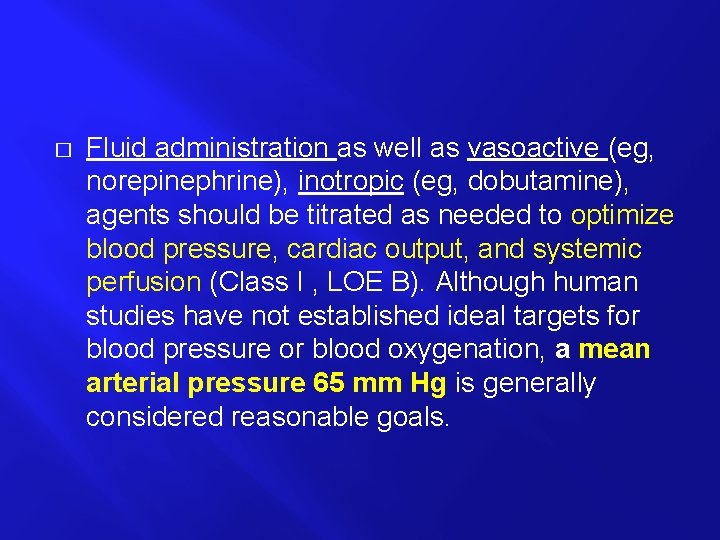 � Fluid administration as well as vasoactive (eg, norepinephrine), inotropic (eg, dobutamine), agents should