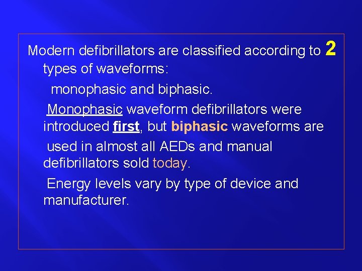 Modern defibrillators are classified according to 2 types of waveforms: monophasic and biphasic. Monophasic