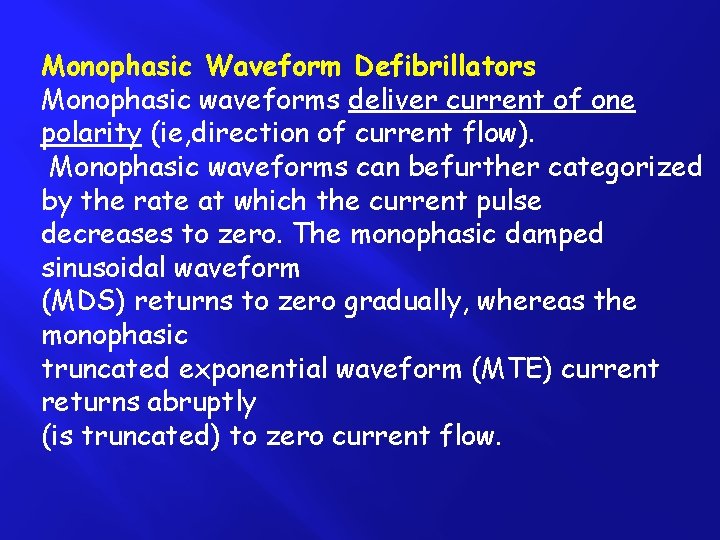 Monophasic Waveform Defibrillators Monophasic waveforms deliver current of one polarity (ie, direction of current