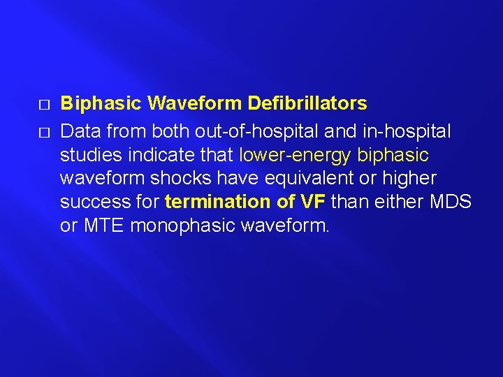 � � Biphasic Waveform Defibrillators Data from both out-of-hospital and in-hospital studies indicate that