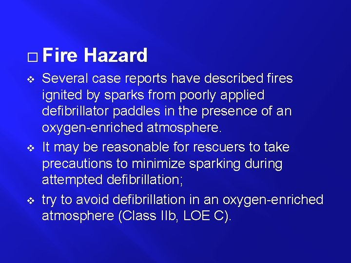 � Fire v v v Hazard Several case reports have described fires ignited by