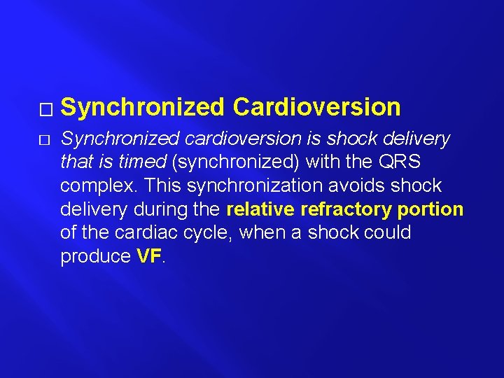 � � Synchronized Cardioversion Synchronized cardioversion is shock delivery that is timed (synchronized) with