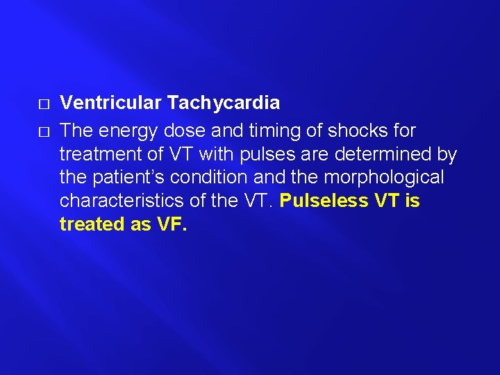 � � Ventricular Tachycardia The energy dose and timing of shocks for treatment of