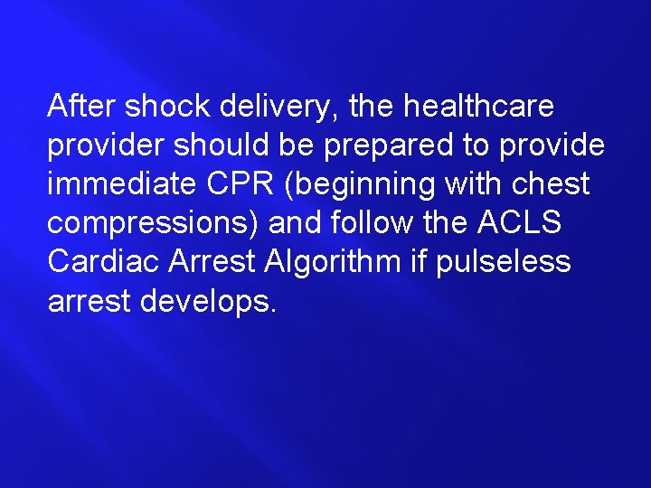 After shock delivery, the healthcare provider should be prepared to provide immediate CPR (beginning