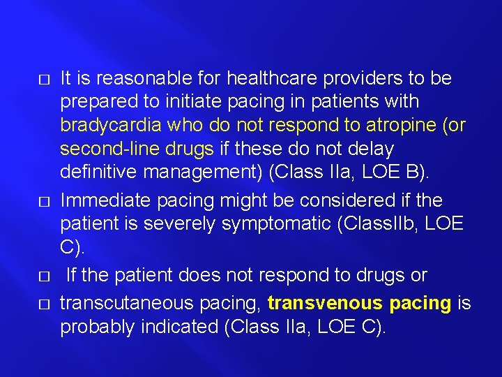 � � It is reasonable for healthcare providers to be prepared to initiate pacing