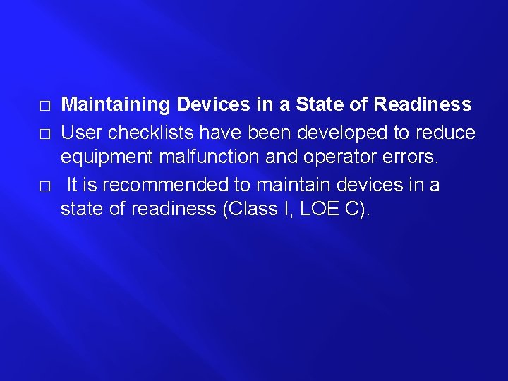 � � � Maintaining Devices in a State of Readiness User checklists have been