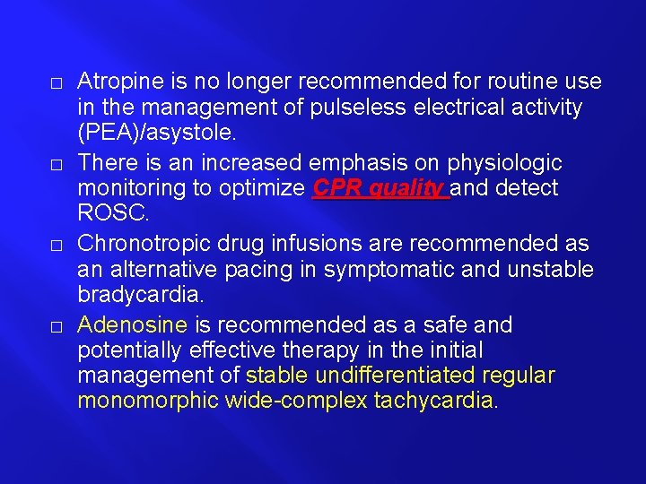 � � Atropine is no longer recommended for routine use in the management of