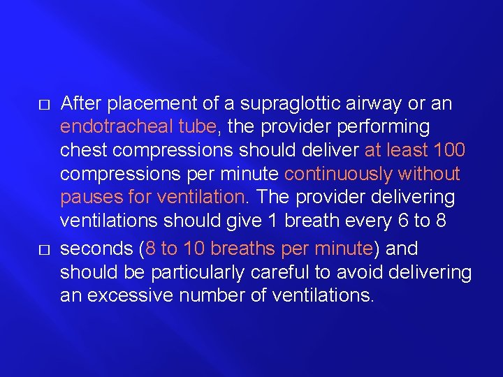 � � After placement of a supraglottic airway or an endotracheal tube, the provider