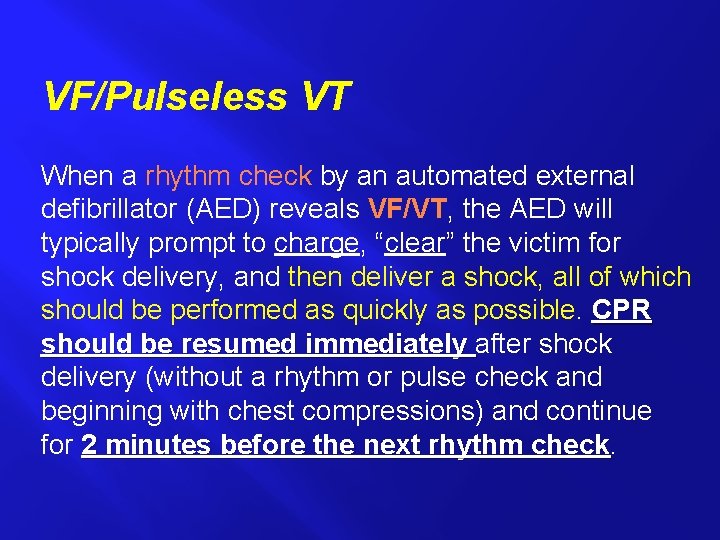 VF/Pulseless VT When a rhythm check by an automated external defibrillator (AED) reveals VF/VT,