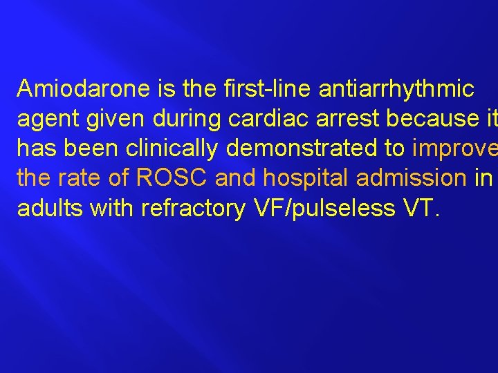 Amiodarone is the first-line antiarrhythmic agent given during cardiac arrest because it has been