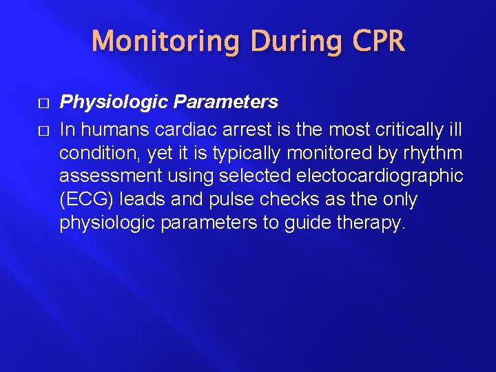 Monitoring During CPR � � Physiologic Parameters In humans cardiac arrest is the most