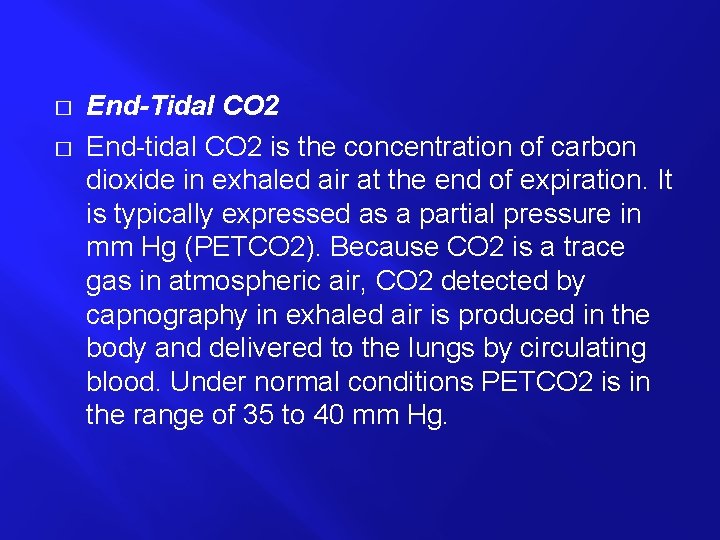 � � End-Tidal CO 2 End-tidal CO 2 is the concentration of carbon dioxide