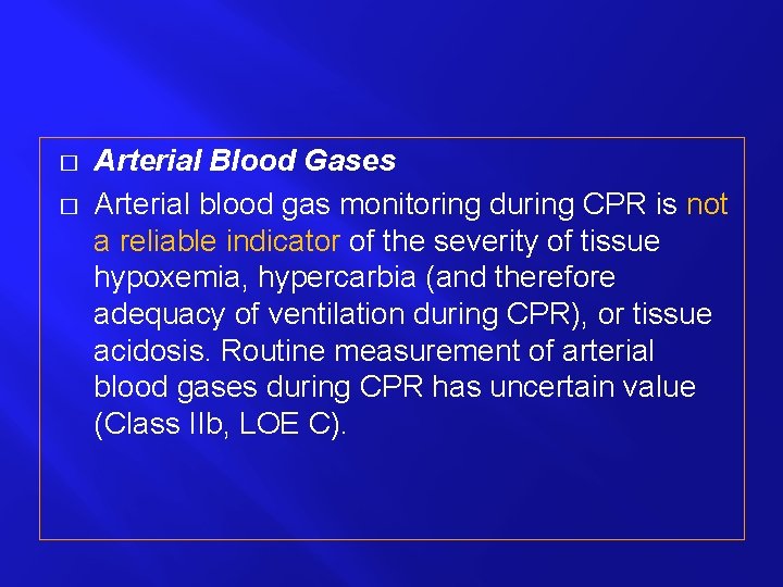 � � Arterial Blood Gases Arterial blood gas monitoring during CPR is not a