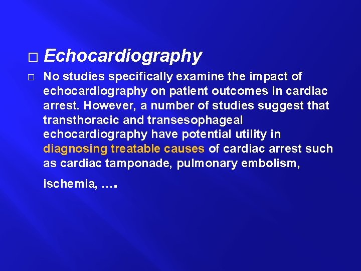 � � Echocardiography No studies specifically examine the impact of echocardiography on patient outcomes