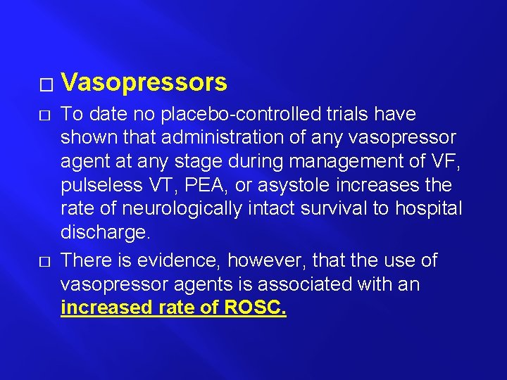 � � � Vasopressors To date no placebo-controlled trials have shown that administration of
