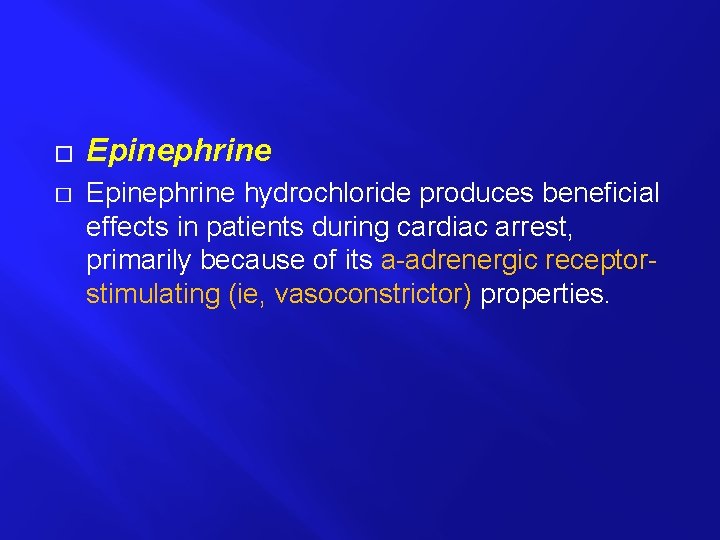 � � Epinephrine hydrochloride produces beneficial effects in patients during cardiac arrest, primarily because