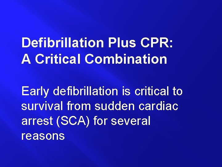 Defibrillation Plus CPR: A Critical Combination Early defibrillation is critical to survival from sudden
