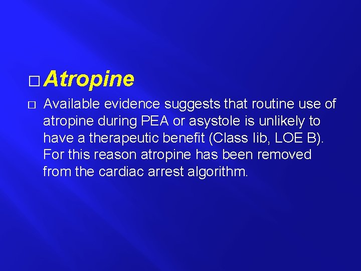 � Atropine � Available evidence suggests that routine use of atropine during PEA or