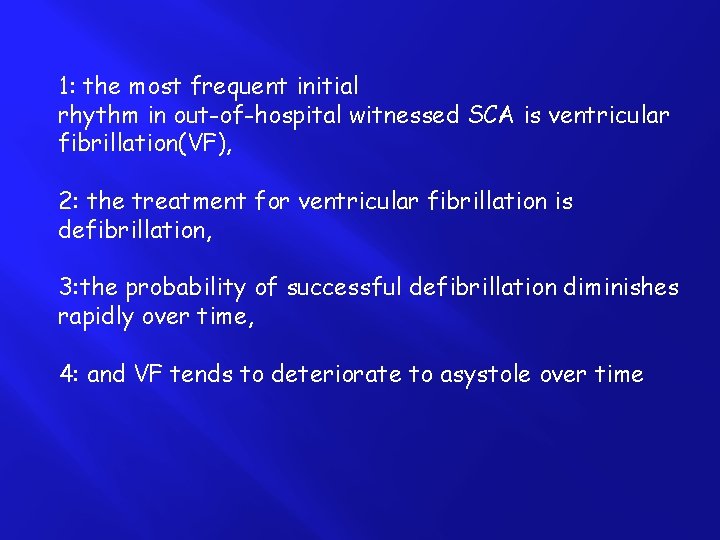 1: the most frequent initial rhythm in out-of-hospital witnessed SCA is ventricular fibrillation(VF), 2: