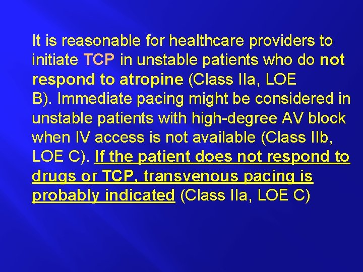 It is reasonable for healthcare providers to initiate TCP in unstable patients who do