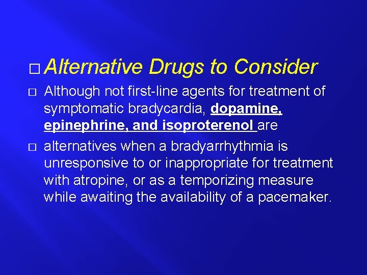 � Alternative � � Drugs to Consider Although not first-line agents for treatment of