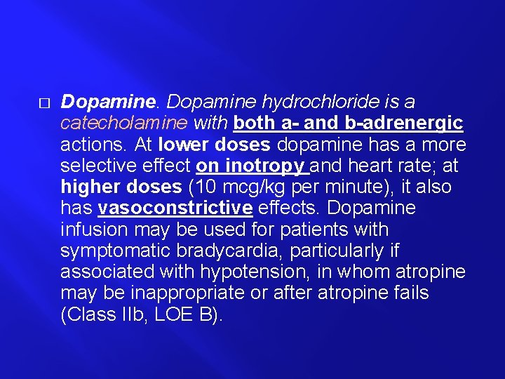 � Dopamine hydrochloride is a catecholamine with both a- and b-adrenergic actions. At lower