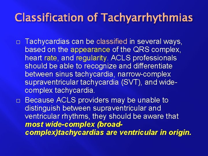Classification of Tachyarrhythmias � � Tachycardias can be classified in several ways, based on