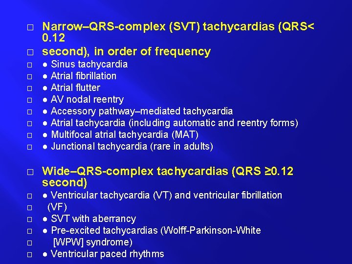 � � � � � Narrow–QRS-complex (SVT) tachycardias (QRS< 0. 12 second), in order