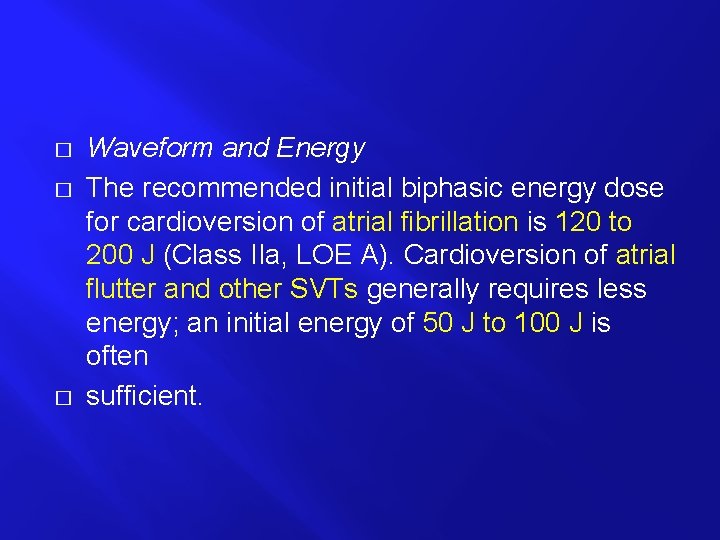 � � � Waveform and Energy The recommended initial biphasic energy dose for cardioversion