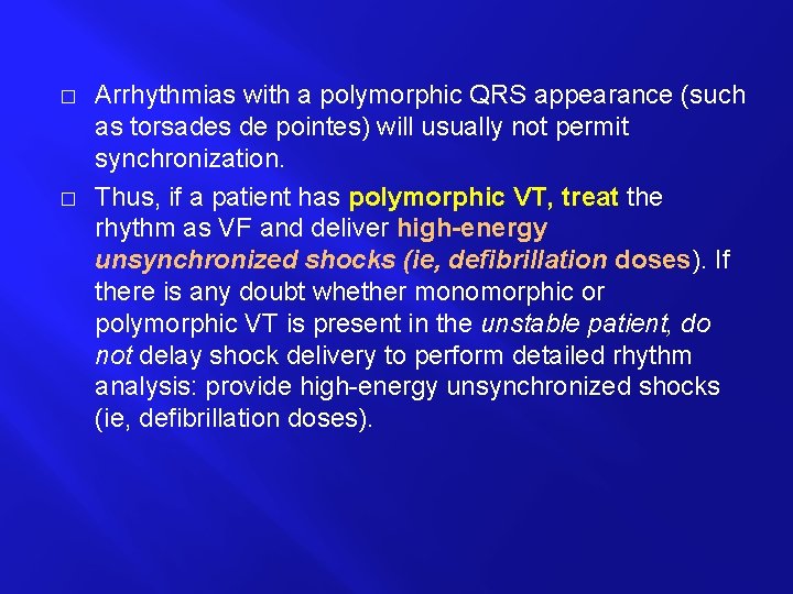 � � Arrhythmias with a polymorphic QRS appearance (such as torsades de pointes) will