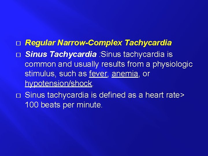 � � � Regular Narrow-Complex Tachycardia Sinus Tachycardia : Sinus tachycardia is common and