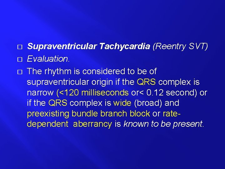 � � � Supraventricular Tachycardia (Reentry SVT) Evaluation. The rhythm is considered to be