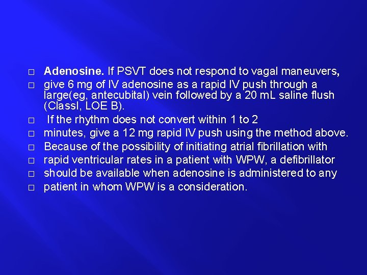� � � � Adenosine. If PSVT does not respond to vagal maneuvers, give