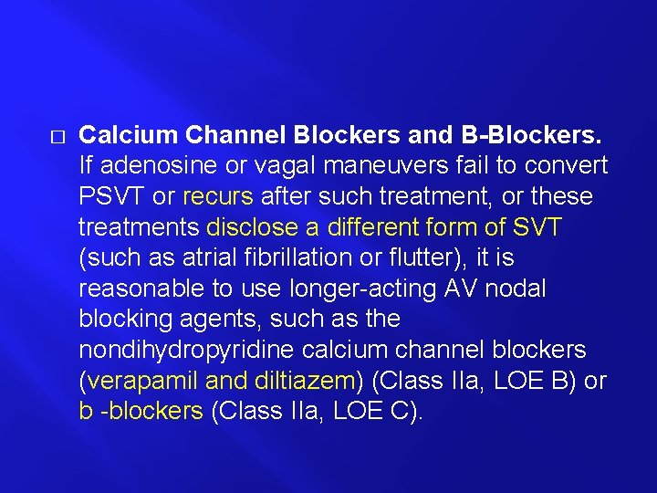 � Calcium Channel Blockers and B-Blockers. If adenosine or vagal maneuvers fail to convert