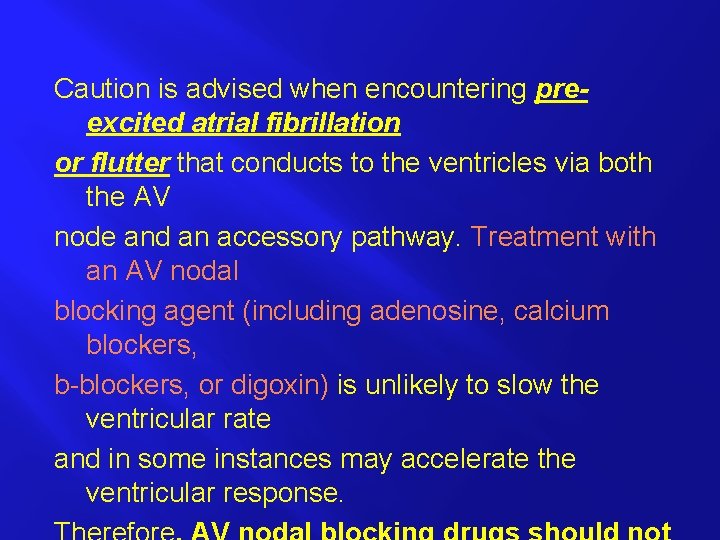 Caution is advised when encountering preexcited atrial fibrillation or flutter that conducts to the