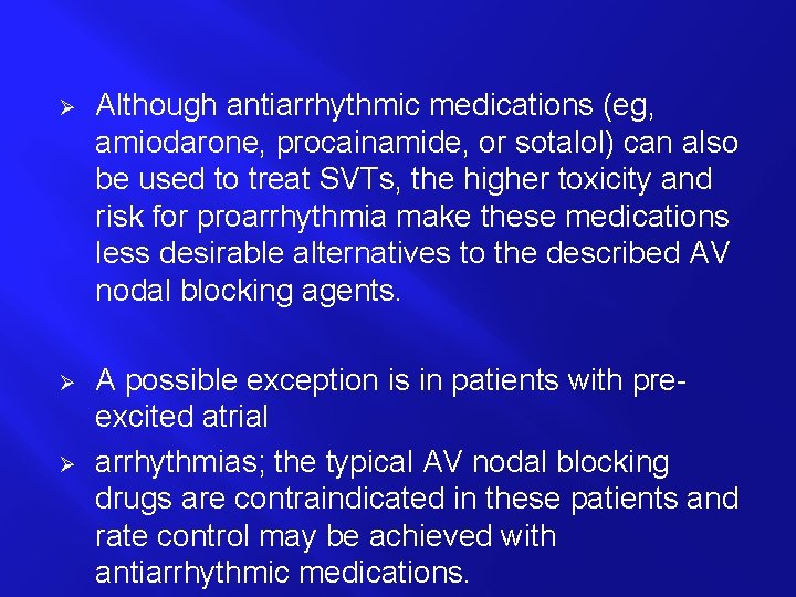 Ø Although antiarrhythmic medications (eg, amiodarone, procainamide, or sotalol) can also be used to