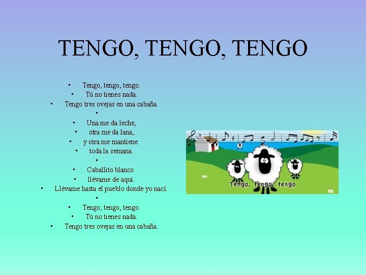 TENGO, TENGO • Tengo, tengo. • Tú no tienes nada. • Tengo tres ovejas