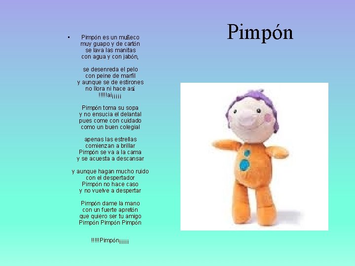  • Pimpón es un muñeco muy guapo y de cartón se lava las