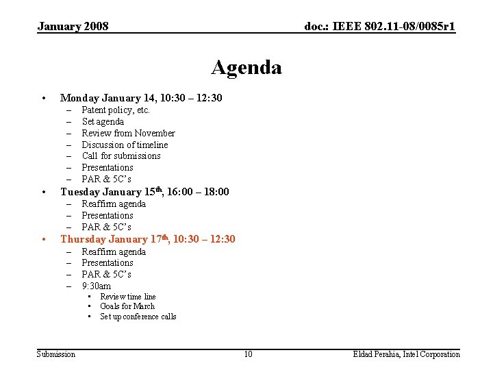 January 2008 doc. : IEEE 802. 11 -08/0085 r 1 Agenda • Monday January