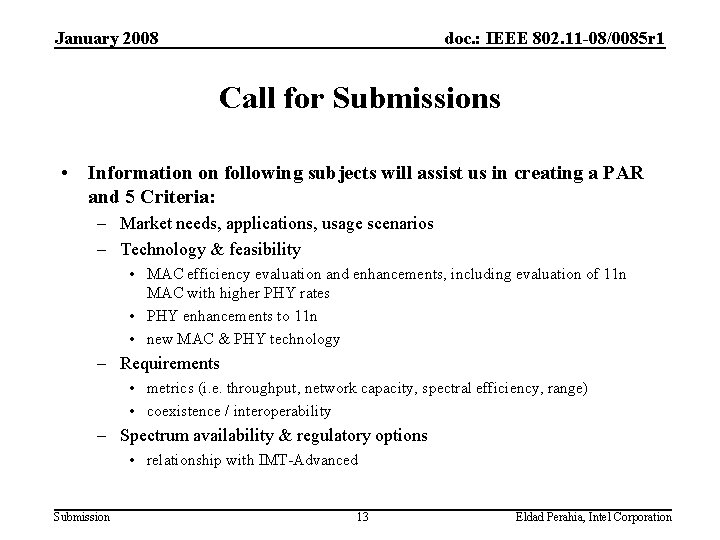 January 2008 doc. : IEEE 802. 11 -08/0085 r 1 Call for Submissions •